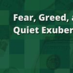 Fear, Greed, and Quiet Exuberance