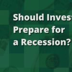 Should Investors Prepare for a Recession?